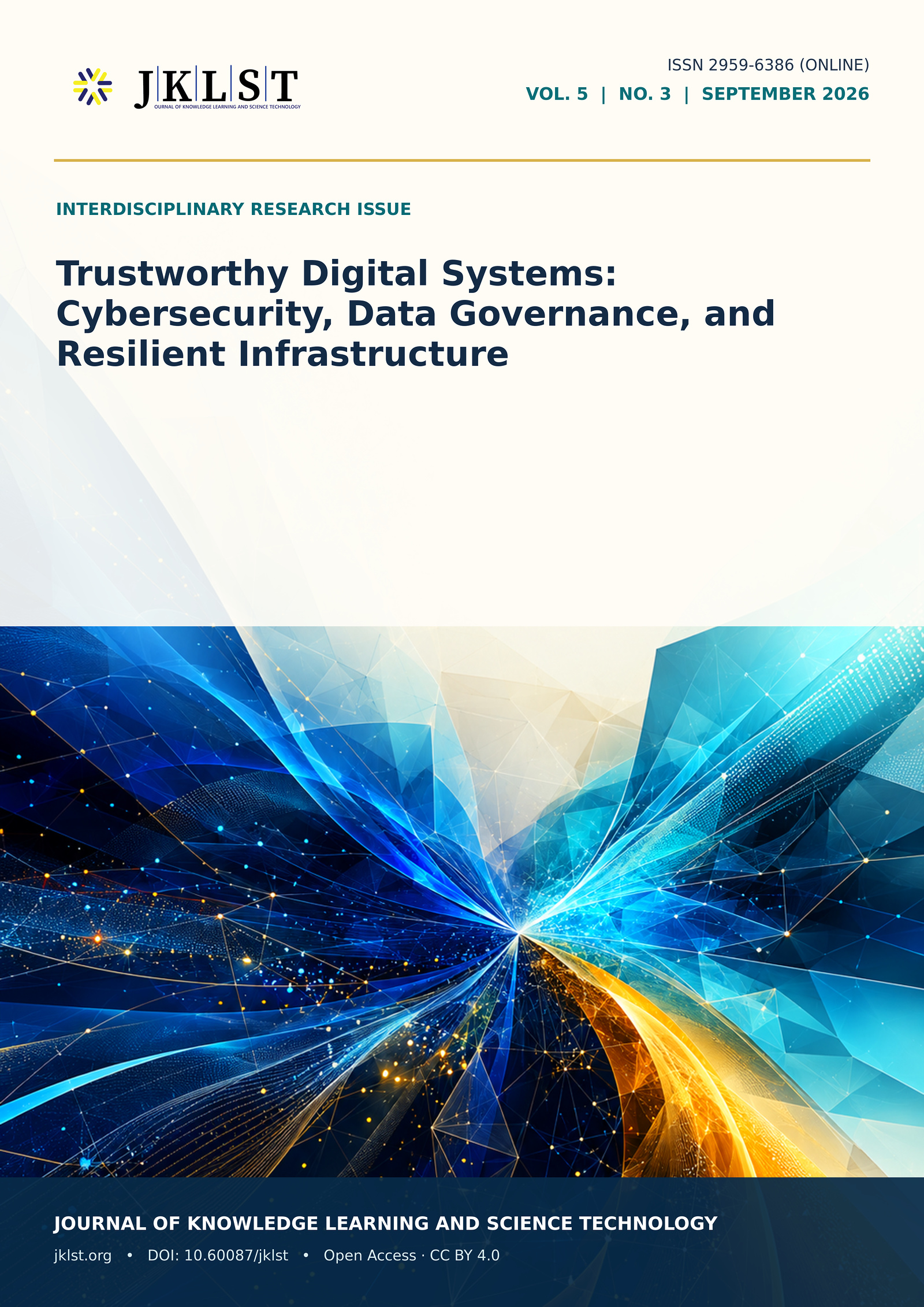 					View Vol. 5 No. 3 (2026): Trustworthy Digital Systems: Cybersecurity, Data Governance, and Resilient Infrastructure
				
